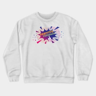 Positive Feedback Crewneck Sweatshirt